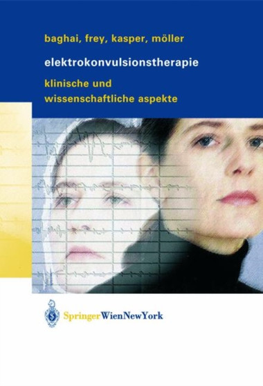 Elektrokonvulsionstherapie : Klinische und wissenschaftliche Aspekte by Thomas Baghai - Hardback