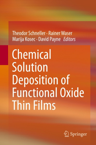 Chemical Solution Deposition of Functional Oxide Thin Films by Theodor Schneller - Hardback