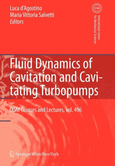 Fluid Dynamics of Cavitation and Cavitating Turbopumps : 496 by Luca d'Agostino - Paperback