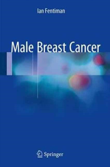 Male Breast Cancer by Ian Fentiman - Hardback