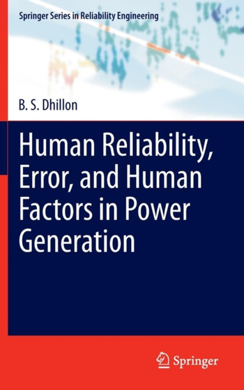 Human Reliability, Error, and Human Factors in Power Generation by B.S. Dhillon - Hardback