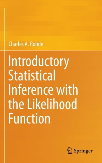 Introductory Statistical Inference with the Likelihood Function by Charles A. Rohde - Hardback