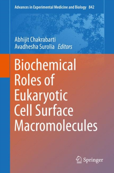 Biochemical Roles of Eukaryotic Cell Surface Macromolecules : 842 by Abhijit Chakrabarti - Hardback