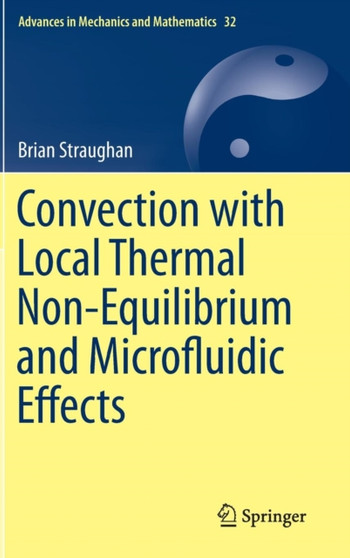 Convection with Local Thermal Non-Equilibrium and Microfluidic Effects : 32 by Brian Straughan - Hardback