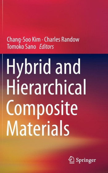 Hybrid and Hierarchical Composite Materials by Chang-Soo Kim - Hardback