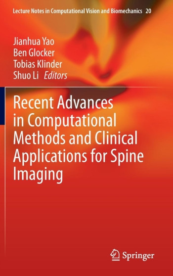 Recent Advances in Computational Methods and Clinical Applications for Spine Imaging : 20 by Jianhua Yao - Hardback