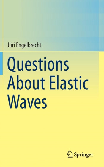 Questions About Elastic Waves by Juri Engelbrecht - Hardback