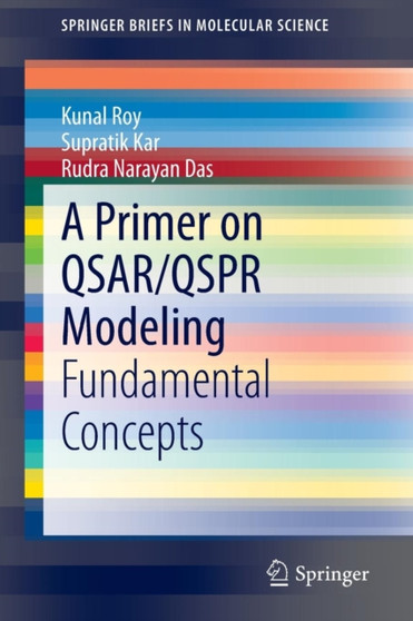 A Primer on QSAR/QSPR Modeling : Fundamental Concepts by Kunal Roy - Paperback