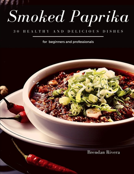 Smoked Paprika : 30 Healthy and delicious dishes