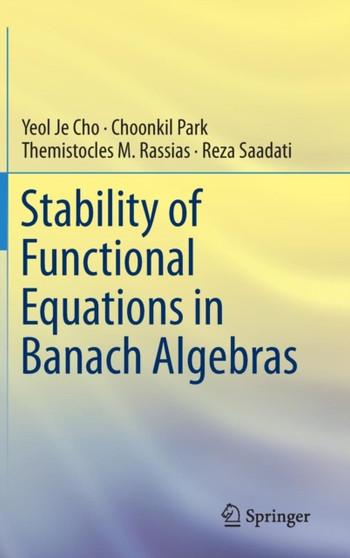 Stability of Functional Equations in Banach Algebras by Yeol Je Cho - Hardback