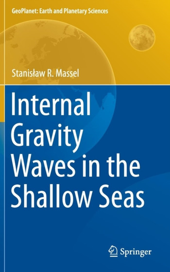 Internal Gravity Waves in the Shallow Seas by Stanislaw R. Massel - Hardback