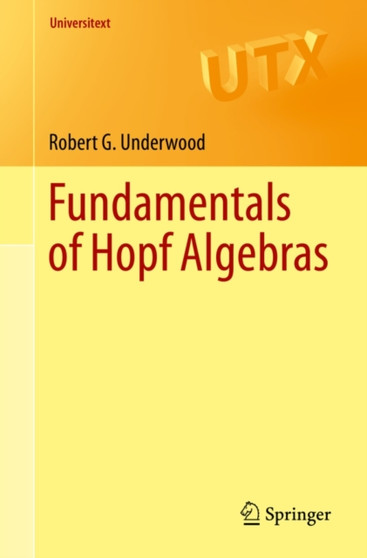Fundamentals of Hopf Algebras by Robert G. Underwood - Paperback
