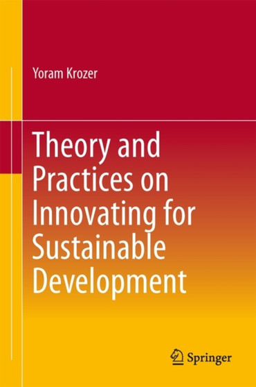 Theory and Practices on Innovating for Sustainable Development by Yoram Krozer - Hardback