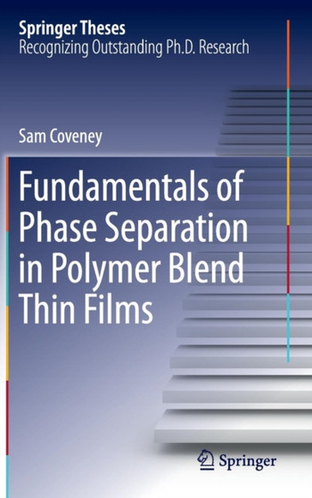 Fundamentals of Phase Separation in Polymer Blend Thin Films by Sam Coveney - Hardback
