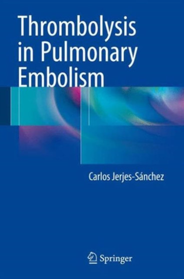 Thrombolysis in Pulmonary Embolism by Carlos Jerjes-Sanchez - Hardback