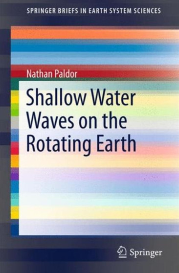 Shallow Water Waves on the Rotating Earth by Nathan Paldor - Paperback