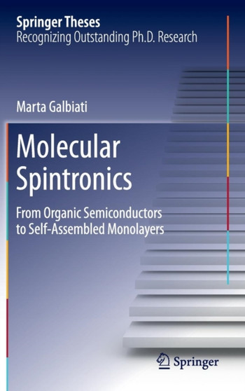 Molecular Spintronics : From Organic Semiconductors to Self-Assembled Monolayers by Marta Galbiati - Hardback