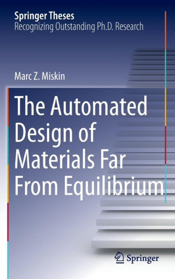 The Automated Design of Materials Far From Equilibrium by Marc Z. Miskin - Hardback