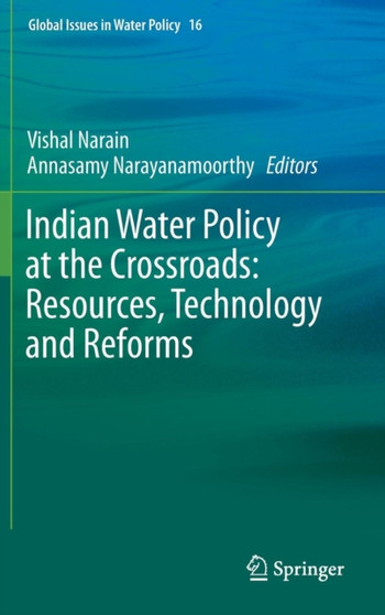 Indian Water Policy at the Crossroads: Resources, Technology and Reforms : 16 by Vishal Narain - Hardback