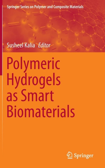 Polymeric Hydrogels as Smart Biomaterials by Susheel Kalia - Hardback