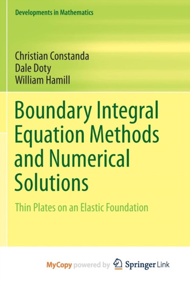 Boundary Integral Equation Methods and Numerical Solutions : Thin Plates on an Elastic Foundation by Constanda Christian Constanda - Paperback