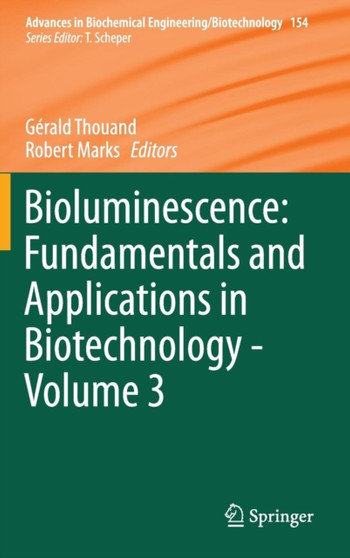 Bioluminescence: Fundamentals and Applications in Biotechnology - Volume 3 : 154 by Gerald Thouand - Hardback