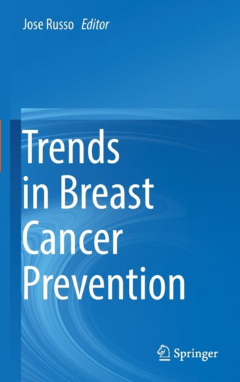 Trends in Breast Cancer Prevention by Jose Russo - Hardback