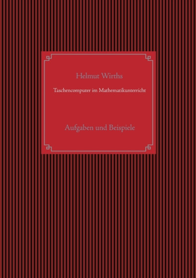 Taschencomputer im Mathematikunterricht : Aufgaben und Beispiele by Helmut Wirths - Paperback