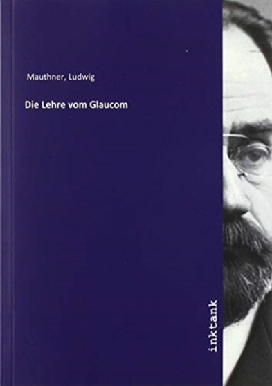 Die Lehre vom Glaucom by Ludwig Mauthner - Paperback