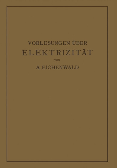 Vorlesungen uber Elektrizitat by A. Eichenwald - Paperback