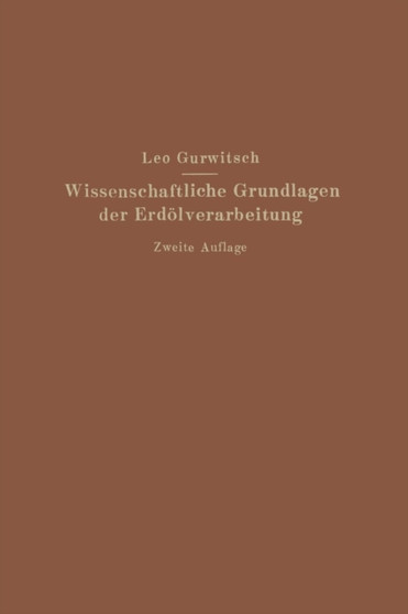 Wissenschaftliche Grundlagen der Erdoelverarbeitung by Leo Gurwitsch - Paperback