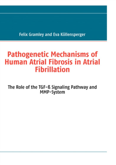 Pathogenetic Mechanisms of Human Atrial Fibrosis in Atrial Fibrillation by Felix Gramley - Paperback