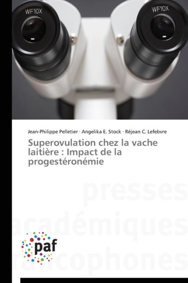 Superovulation Chez La Vache Laitiere : Impact de la Progesteronemie by Collectif - Paperback