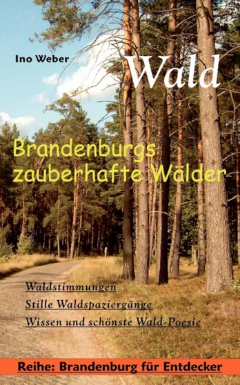 Wald - Brandenburgs Zauberhafte W Lder by Ino Weber - Paperback
