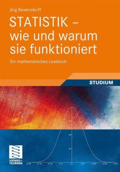Statistik - wie und warum sie funktioniert : Ein mathematisches Lesebuch by Jorg Bewersdorff - Paperback