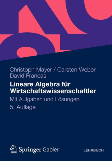 Lineare Algebra Fur Wirtschaftswissenschaftler : Mit Aufgaben Und Losungen by Christoph Mayer - Paperback