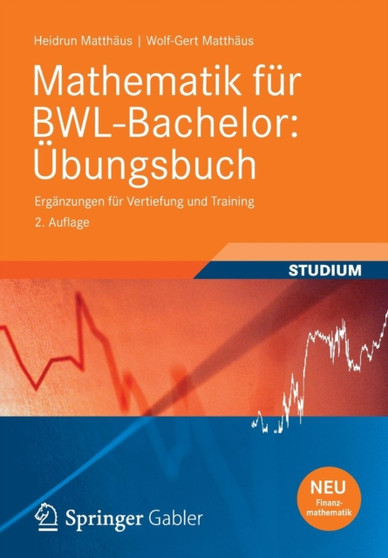 Mathematik Fur Bwl-Bachelor: Ubungsbuch : Erganzungen Fur Vertiefung Und Training by Heidrun Matth Us - Paperback