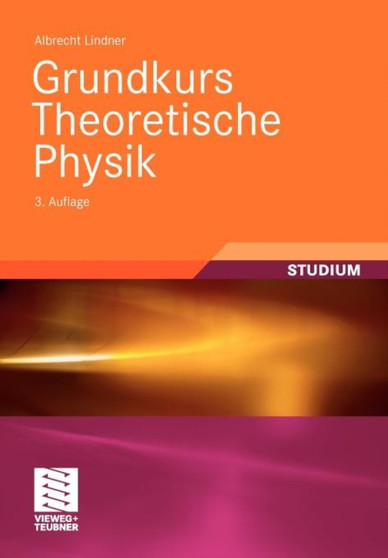Grundkurs Theoretische Physik by Albrecht Lindner - Paperback