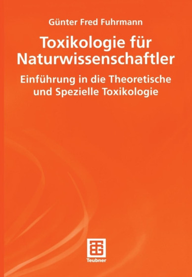 Toxikologie fur Naturwissenschaftler : Einfuhrung in die Theoretische und Spezielle Toxikologie by Gunter Fred Fuhrmann - Paperback