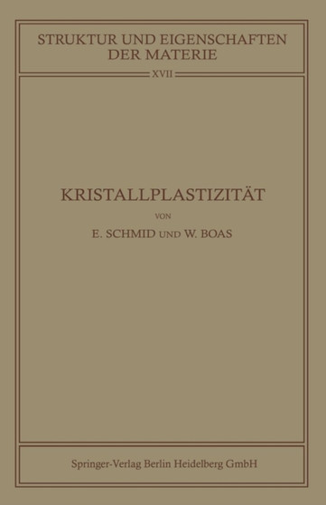 Kristallplastizitat : Mit Besonderer Berucksichtigung der Metalle : 17 by Erich Schmid - Paperback