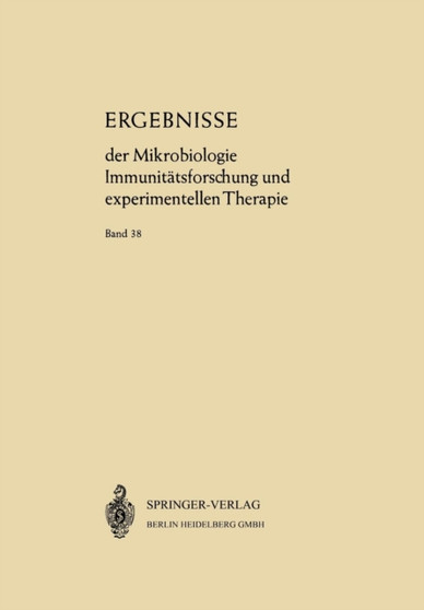Ergebnisse der Mikrobiologie Immunitatsforschung und Experimentellen Therapie : Fortsetzung der Ergebnisse der Hygiene Bakteriologie * Immunitatsforschung und Experimentellen Therapie : 38 by W. Henle - Paperback