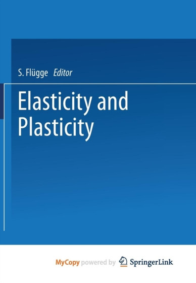 Elasticity and Plasticity / Elastizitat und Plastizitat by Flugge Siegfried Flugge - Paperback
