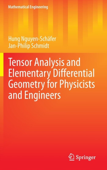 Tensor Analysis and Elementary Differential Geometry for Physicists and Engineers : With Many Applications to Engineering and Modern Physics : 21 by Hung Nguyen-Schafer - Hardback
