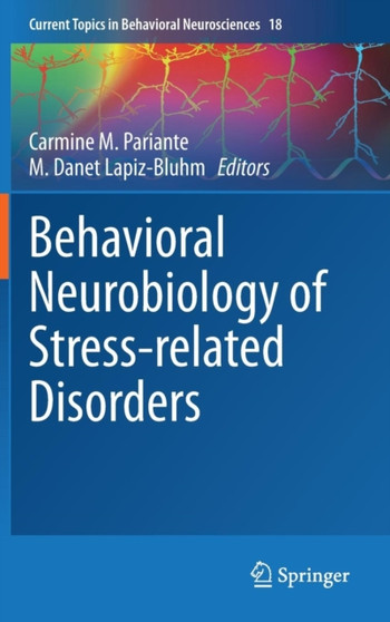 Behavioral Neurobiology of Stress-related Disorders : 18 by Carmine M. Pariante - Hardback