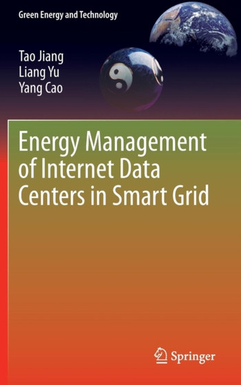 Energy Management of Internet Data Centers in Smart Grid by Tao Jiang - Hardback