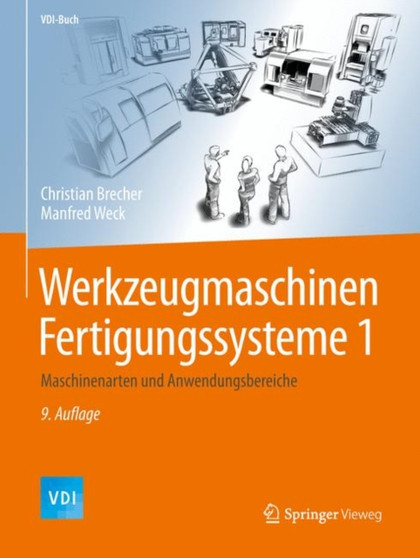 Werkzeugmaschinen Fertigungssysteme 1 : Maschinenarten und Anwendungsbereiche by Christian Brecher - Hardback