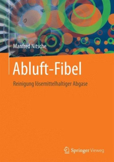 Abluft-Fibel : Reinigung loesemittelhaltiger Abgase by Manfred Nitsche - Hardback