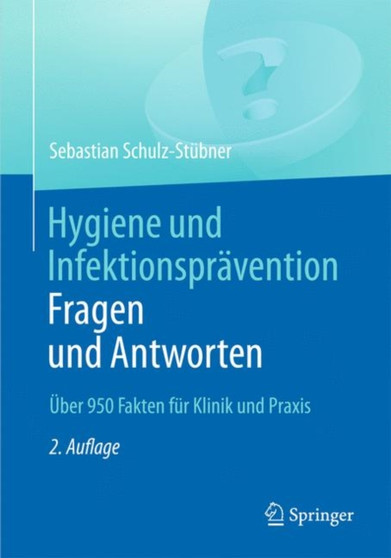 Hygiene und Infektionspravention. Fragen und Antworten by Sebastian Schulz-Stubner - Paperback
