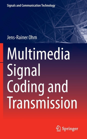 Multimedia Signal Coding and Transmission by Jens-Rainer Ohm - Hardback