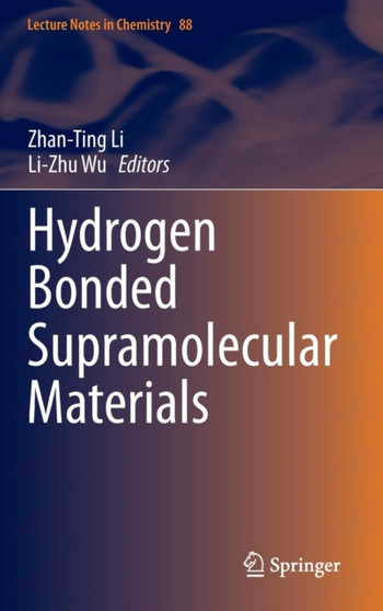 Hydrogen Bonded Supramolecular Materials : 88 by Zhan-Ting Li - Hardback